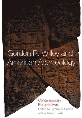 Gordon R. Willey and American Archaeology 1