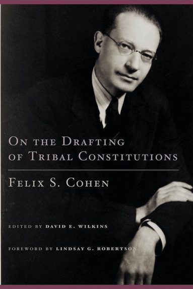 Felix S. Cohen, David E. Wilkins - On the Drafting of Tribal Constitutions, Inbunden