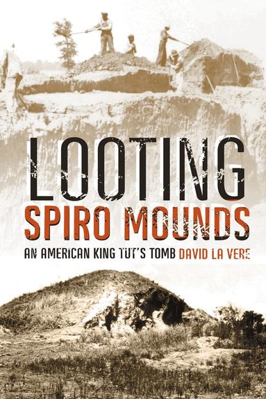 David La Vere - Looting Spiro Mounds, Häftad