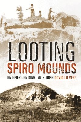 David La Vere, David La Vere - Looting Spiro Mounds, Häftad