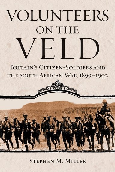 Stephen M. Miller - Volunteers on the Veld, Inbunden