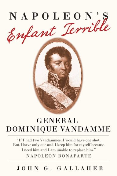 John G. Gallaher - Napoleon's Enfant Terrible, Inbunden