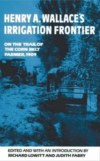 bokomslag Henry A. Wallace's Irrigation Frontier