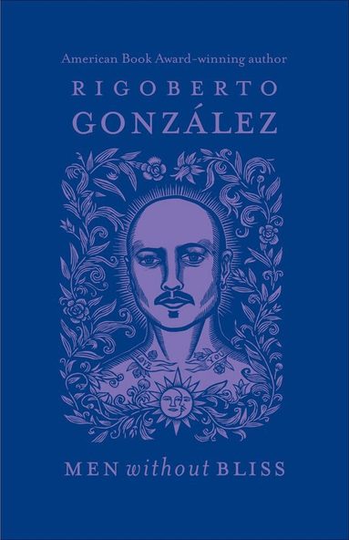 Rigoberto González - Men Without Bliss, Inbunden