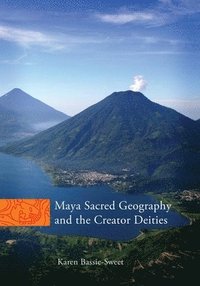 bokomslag Maya Sacred Geography and the Creator Deities