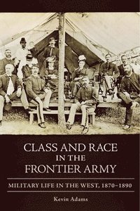 bokomslag Class and Race in the Frontier Army