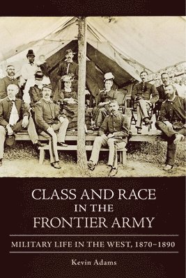 bokomslag Class and Race in the Frontier Army