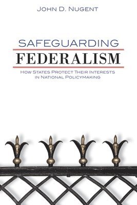 John D. Nugent - Safeguarding Federalism, Inbunden. Tillgänglighet: Lägg i varukorg