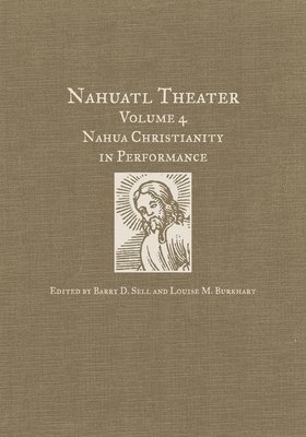 Barry D. Sell, Louise M. Burkhart - Nahuatl Theater, Inbunden