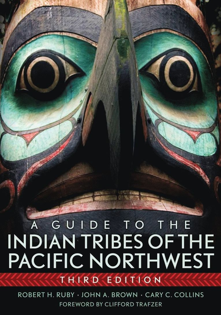 Robert H. Ruby, John A. Brown, Cary C Collins, Cary C. Collins - Guide to the Indian Tribes of the Pacific Northwest, Häftad