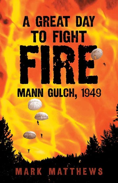 Mark Matthews - Great Day to Fight Fire, Häftad