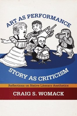 Craig S. Womack - Art As Performance, Story As Criticism, Häftad