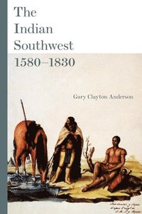 bokomslag The Indian Southwest, 1580-1830