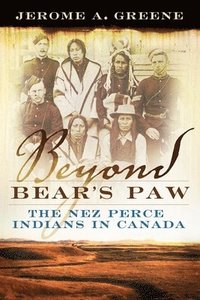 bokomslag Beyond Bear's Paw: The Nez Perce Indians in Canada
