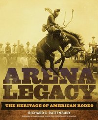 bokomslag Arena Legacy, 8: The Heritage of American Rodeo