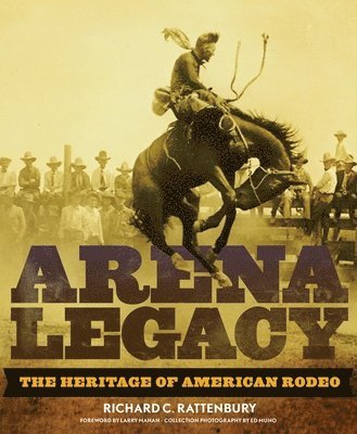 bokomslag Arena Legacy, 8: The Heritage of American Rodeo