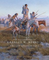 bokomslag The Masterworks of Charles M. Russell