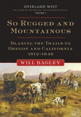 Will Bagley - So Rugged and Mountainous, Inbunden