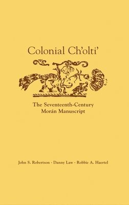 John S. Robertson, Danny Law, Robbie A. Haertel - Colonial Ch'olti', Inbunden