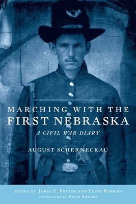 August Scherneckau, Edith Robbins, James E. Potter, James E Potter - Marching with the First Nebraska, Häftad
