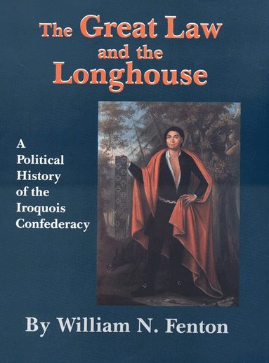 William N. Fenton - Great Law and the Longhouse, Häftad