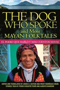 bokomslag The Dog Who Spoke and More Mayan Folktales