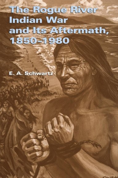 bokomslag Rogue River Indian War and Its Aftermath, 1850-1980