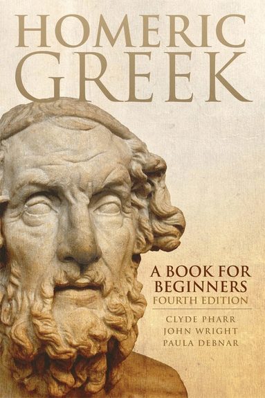 Clyde Pharr, John Wright, Paula Debnar - Homeric Greek: A Book for Beginners, Häftad