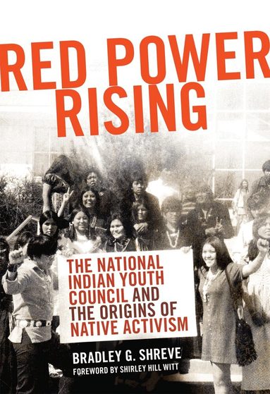 Bradley G. Shreve - Red Power Rising, Inbunden