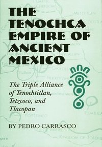 bokomslag The Tenochca Empire of Ancient Mexico