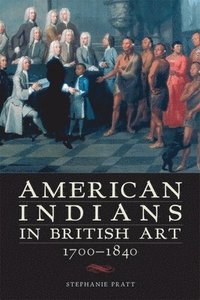 bokomslag American Indians in British Art, 1700-1840