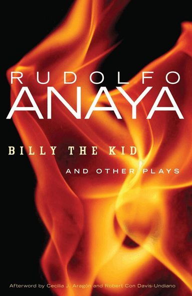 Rudolfo Anaya - Billy the Kid and Other Plays, Häftad