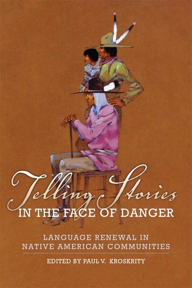 Paul V. Kroskrity - Telling Stories in the Face of Danger, Häftad