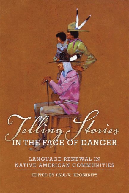 Paul V. Kroskrity - Telling Stories in the Face of Danger, Häftad