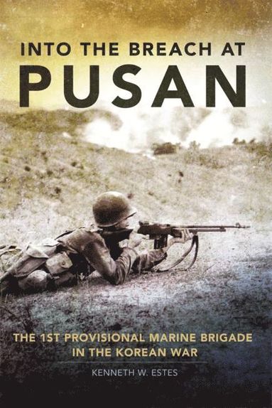 bokomslag Into the Breach at Pusan