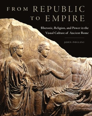 John Pollini - From Republic to Empire, Inbunden
