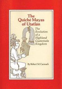 bokomslag The Quiche Mayas of Utatlan