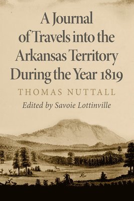 A Journal of Travels into the Arkansas Territory during the Year 1819 1