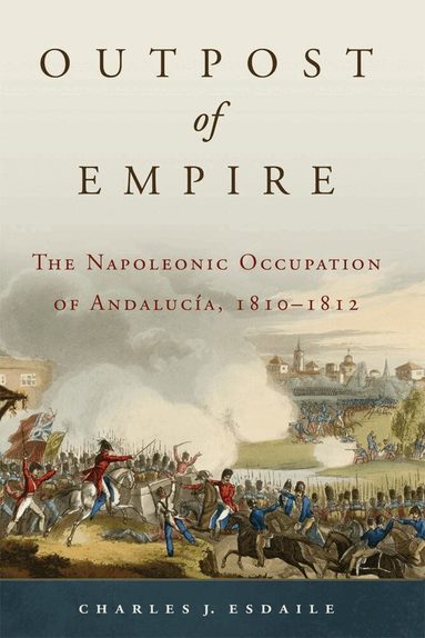 Charles J. Esdaile - Outpost of Empire, Inbunden