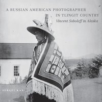 bokomslag A Russian American Photographer in Tlingit Country