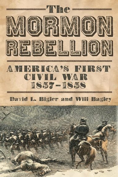David L. Bigler, Will Bagley - Mormon Rebellion, Häftad