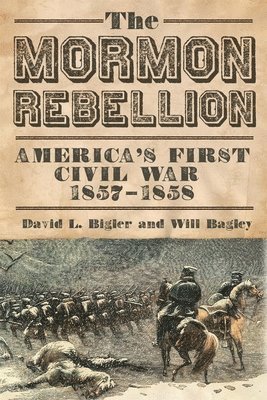 David L. Bigler, Will Bagley, L. Bigler, David - Mormon Rebellion, Häftad