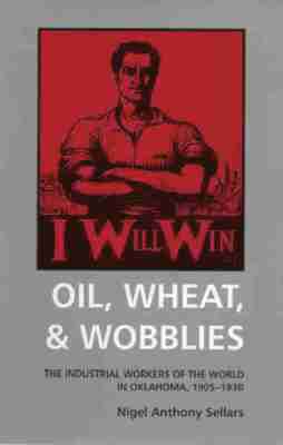 Nigel Anthony Sellars - Oil, Wheat, & Wobblies, Häftad