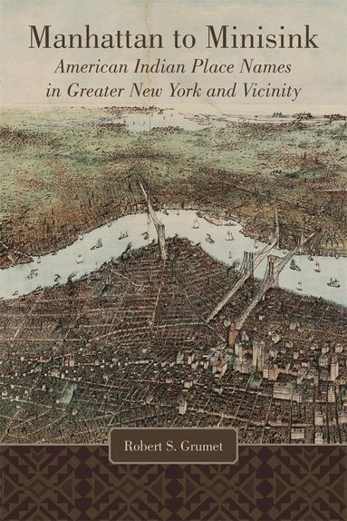 Robert S. Grumet - Manhattan to Minisink, Inbunden
