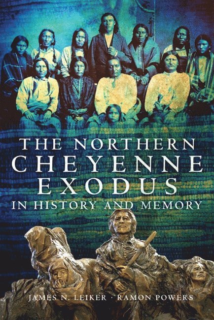 James N. Leiker, Ramon Powers - Northern Cheyenne Exodus in History and Memory, Häftad