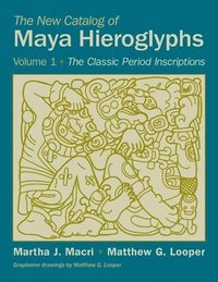 bokomslag The New Catalog of Maya Hieroglyphs, Volume One
