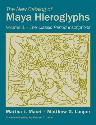 The New Catalog of Maya Hieroglyphs, Volume One 1