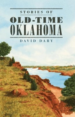 David Dary - Stories of Old-Time Oklahoma, Häftad