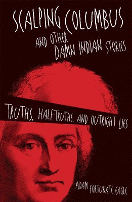 Scalping Columbus and Other Damn Indian Stories 1