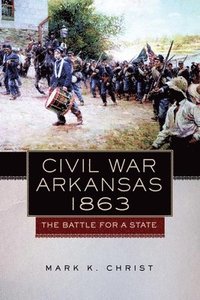 bokomslag Civil War Arkansas, 1863